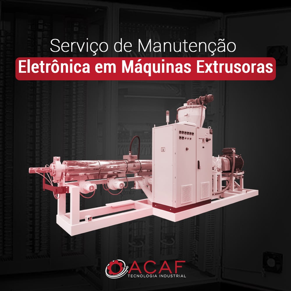 Serviço de Manutenção Eletrônica em Máquinas Extrusoras - ACAF TECNOLOGIA